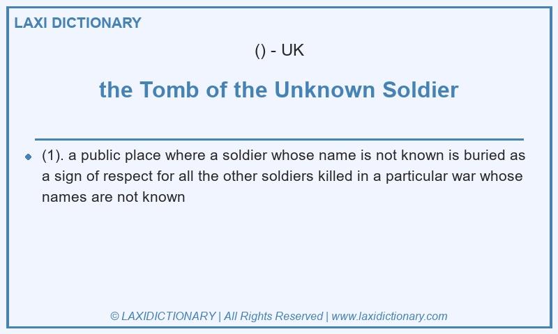 Definition the Tomb of the Unknown Soldier in British English