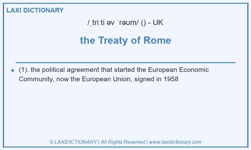 Definition the Treaty of Rome in British English