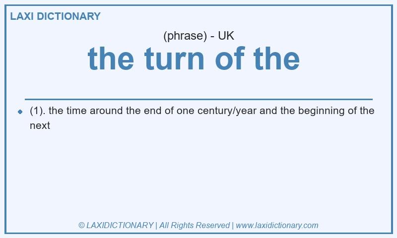 Definition the turn of the  in British English