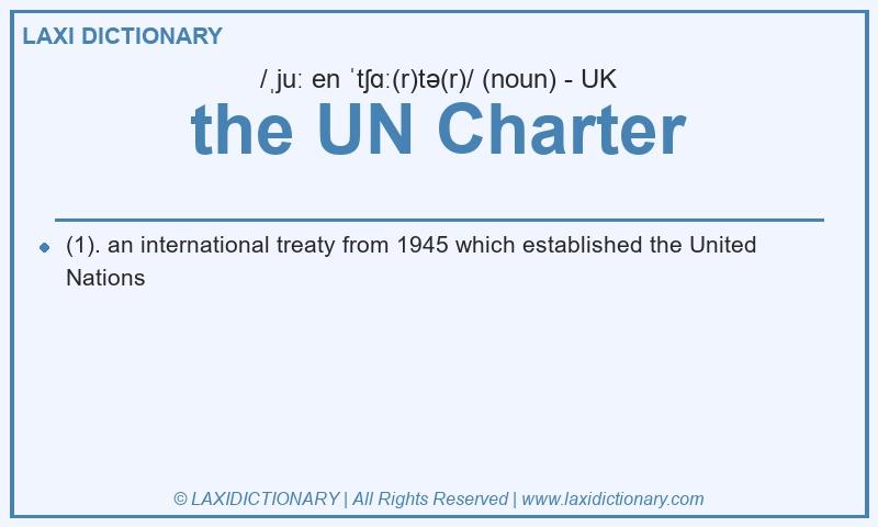 Definition the UN Charter in British English