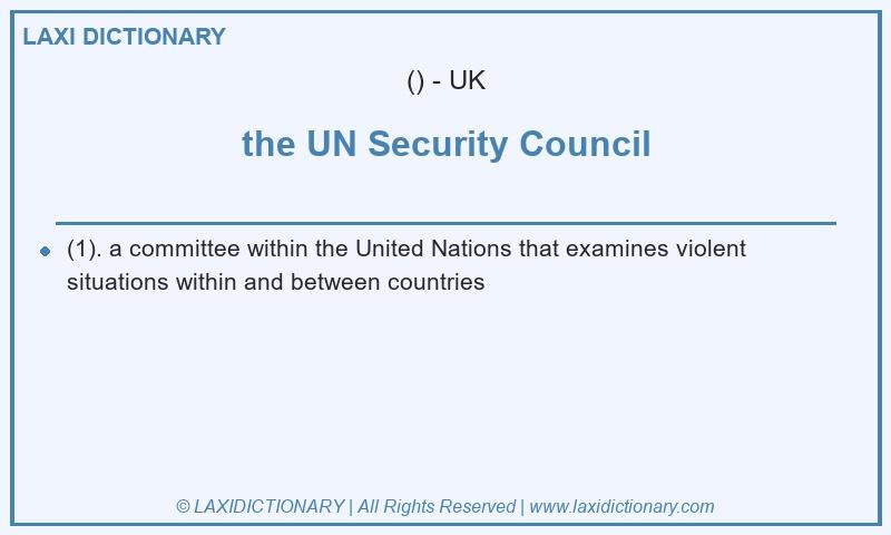 Definition the UN Security Council in British English