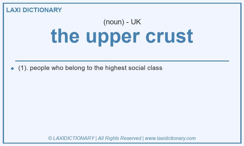 Definition the upper crust in British English