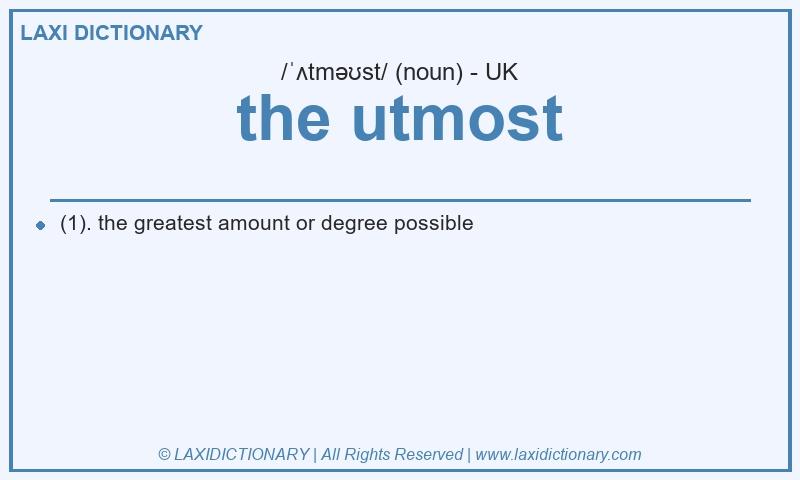 Definition the utmost in British English