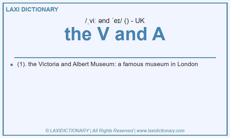 Definition the V and A in British English