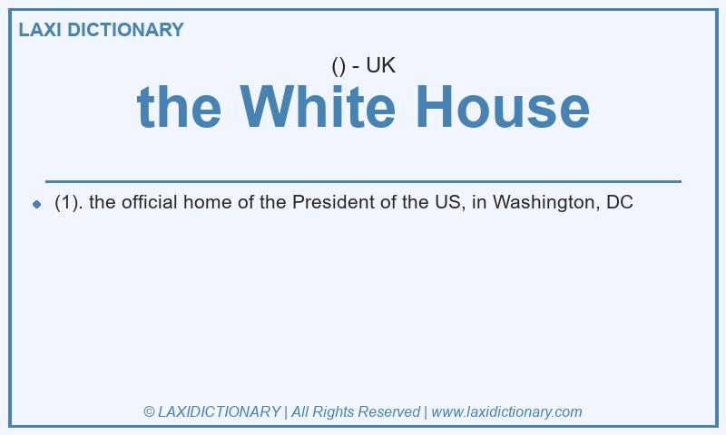 Definition the White House in British English