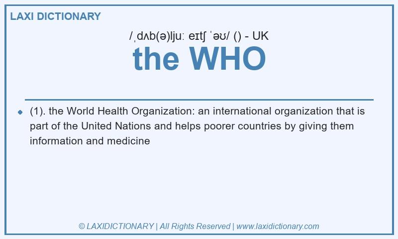 Definition the WHO in British English