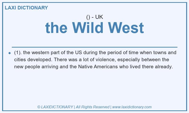 Definition the Wild West in British English