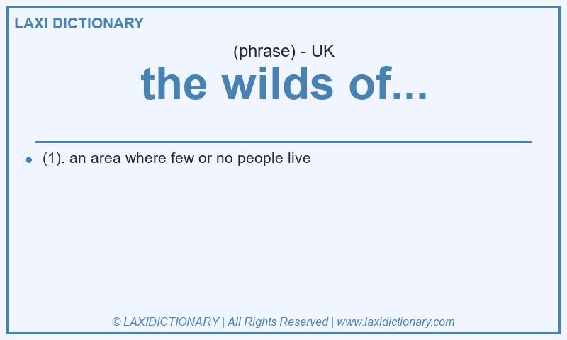 Definition the wilds of... in British English