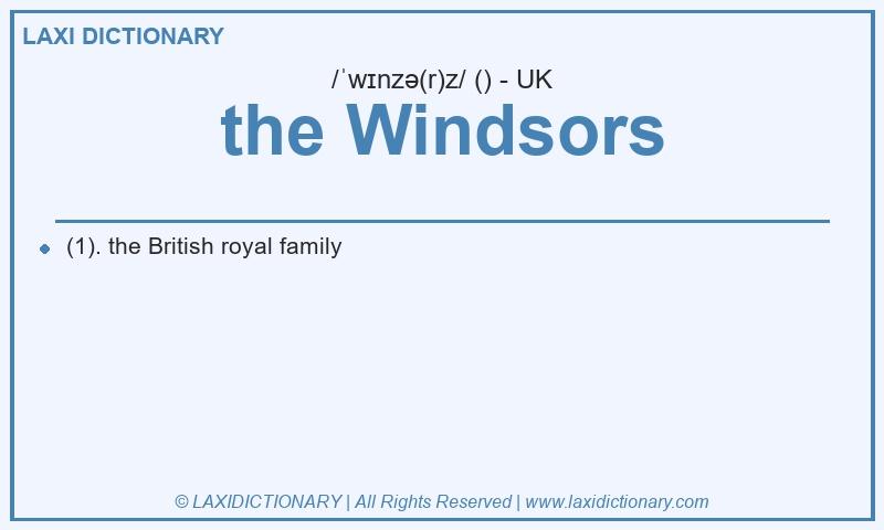 Definition the Windsors in British English