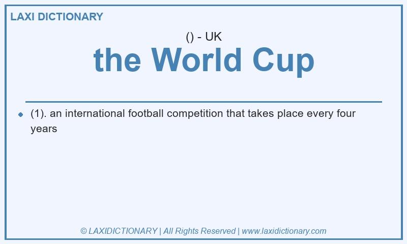 Definition the World Cup in British English