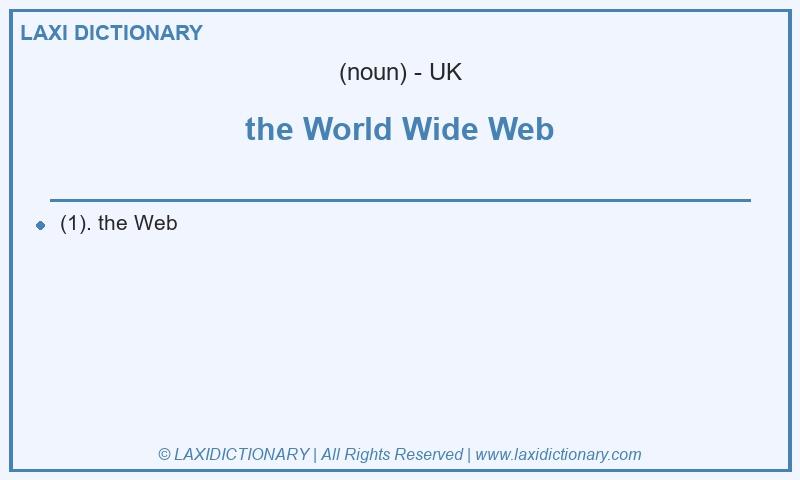 Definition the World Wide Web in British English