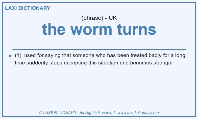 Definition the worm turns in British English