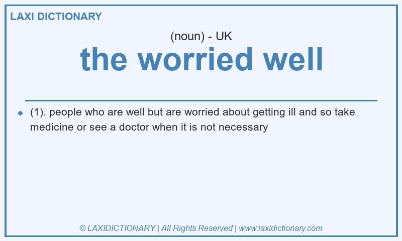 Definition the worried well in British English