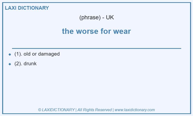 Definition the worse for wear in British English