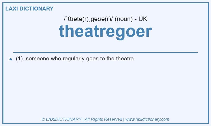 Definition theatregoer in British English