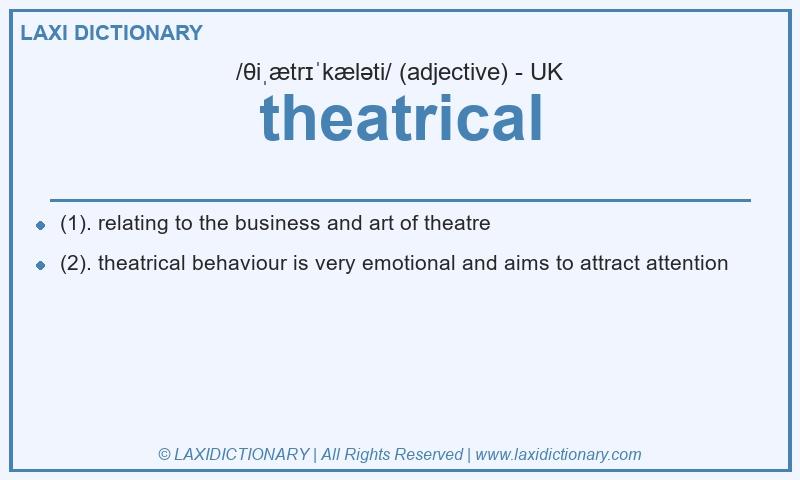 Definition theatrical in British English