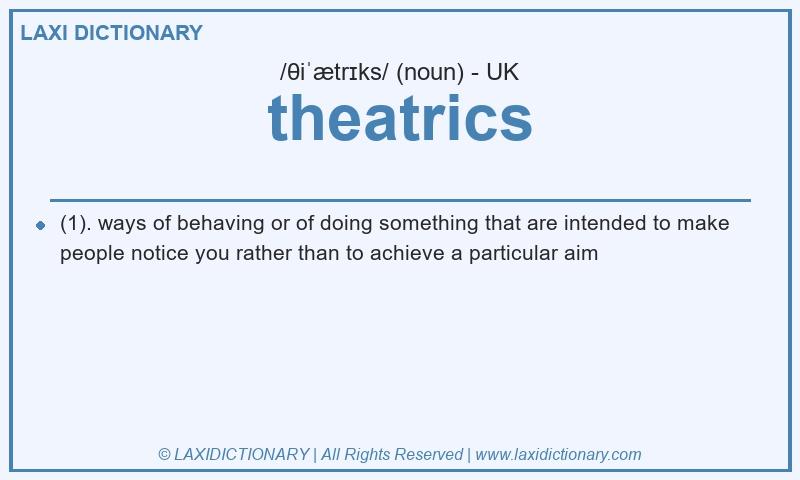 Definition theatrics in British English