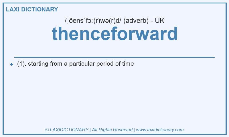 Definition thenceforward in British English
