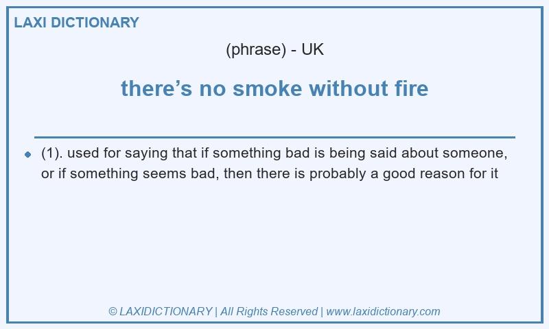 Definition there’s no smoke without fire in British English