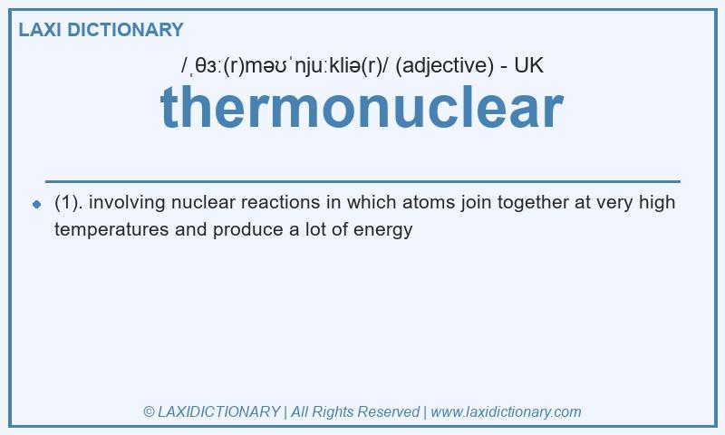 Definition thermonuclear in British English