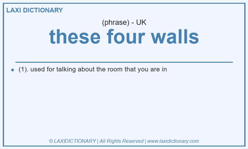Definition these four walls in British English
