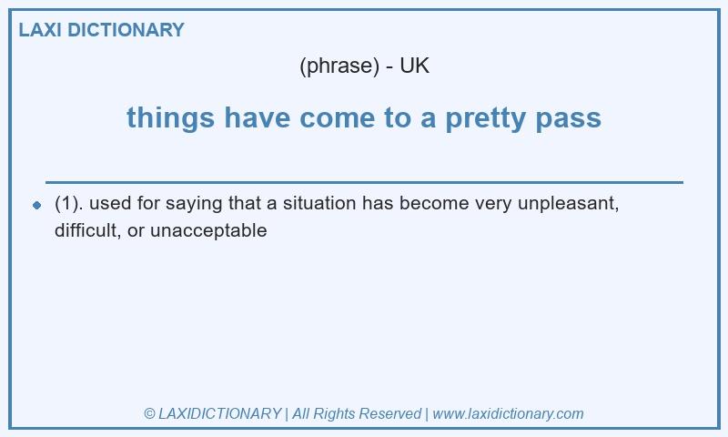 Definition things have come to a pretty pass in British English