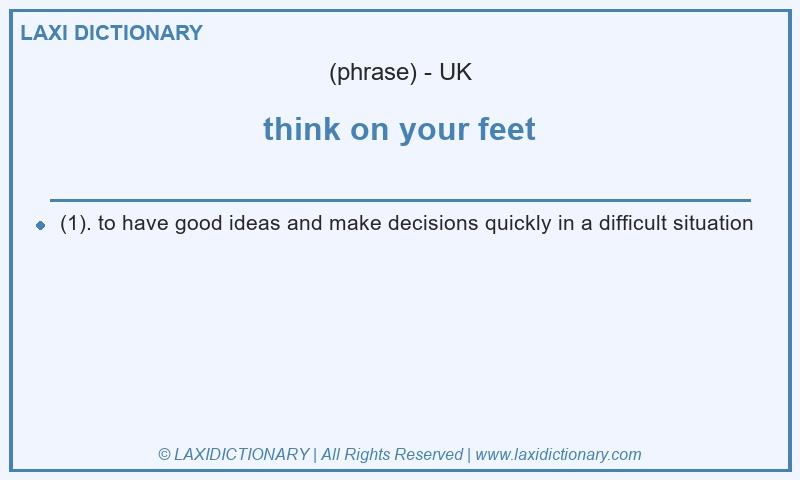 Definition think on your feet in British English