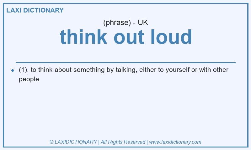 Definition think out loud in British English