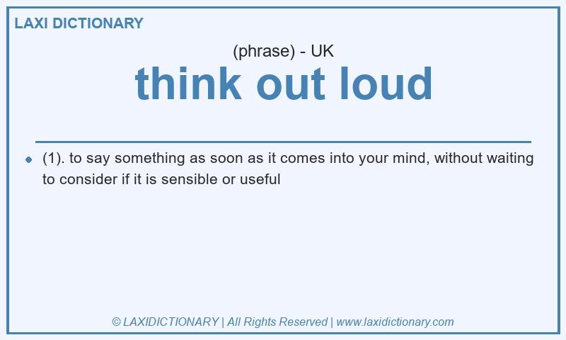 Definition think out loud in British English