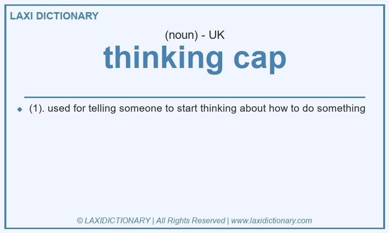 Definition thinking cap in British English