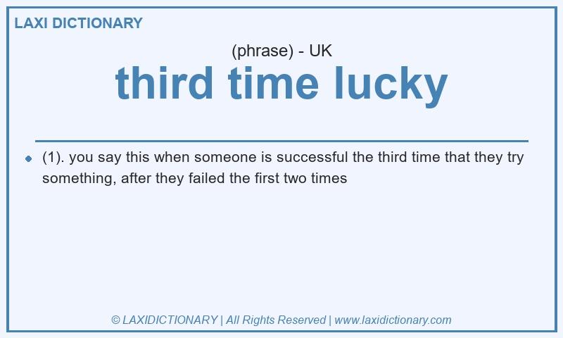 Definition third time lucky in British English