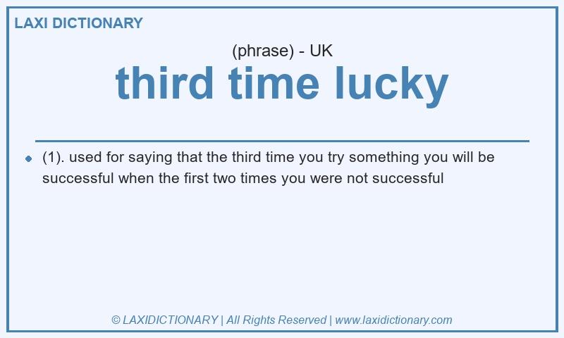 Definition third time lucky in British English