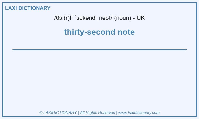 Definition thirty-second note in British English