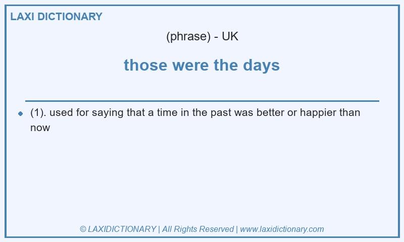 Definition those were the days in British English