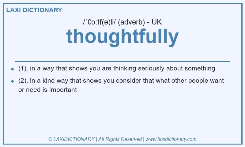 Definition thoughtfully in British English
