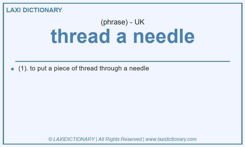 Definition thread a needle in British English