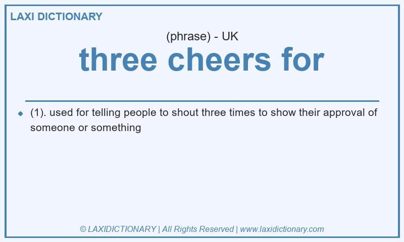 Definition three cheers for in British English