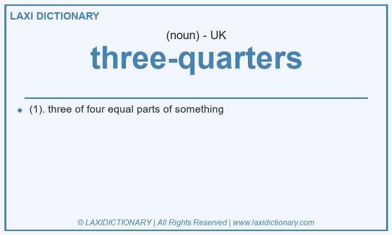 Definition three-quarters in British English