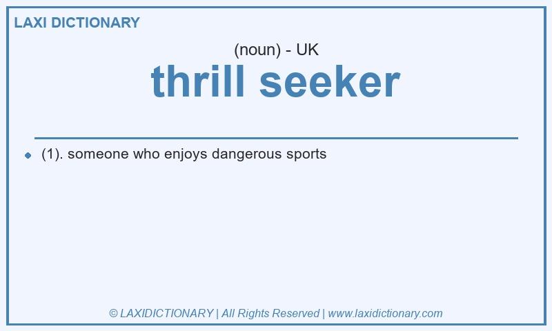 Definition thrill seeker in British English