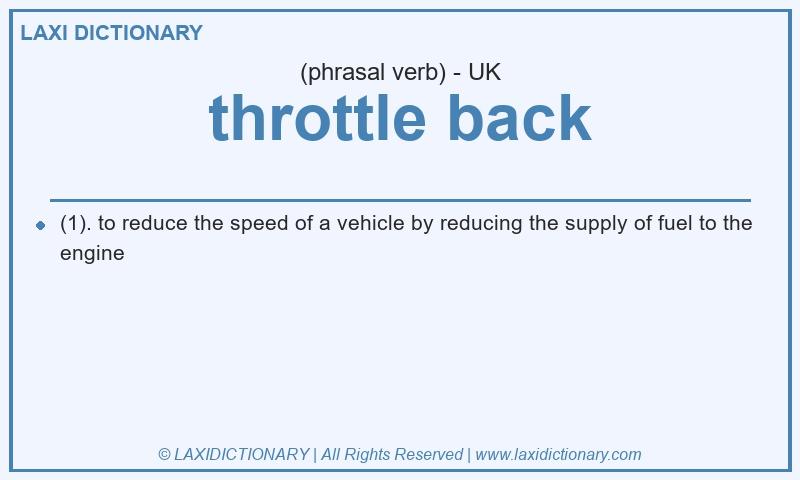 Definition throttle back in British English