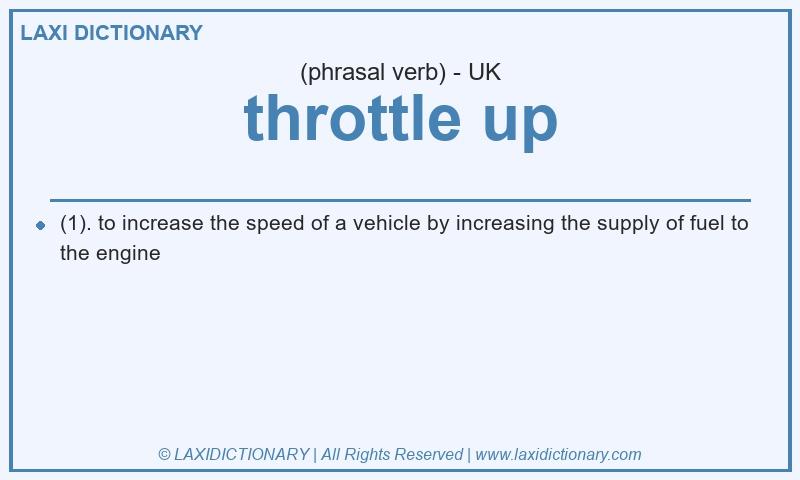 Definition throttle up in British English