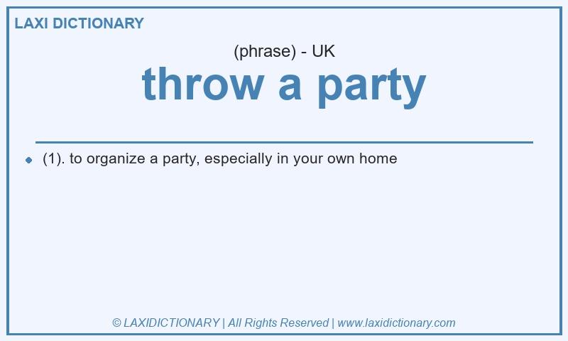 Definition throw a party in British English