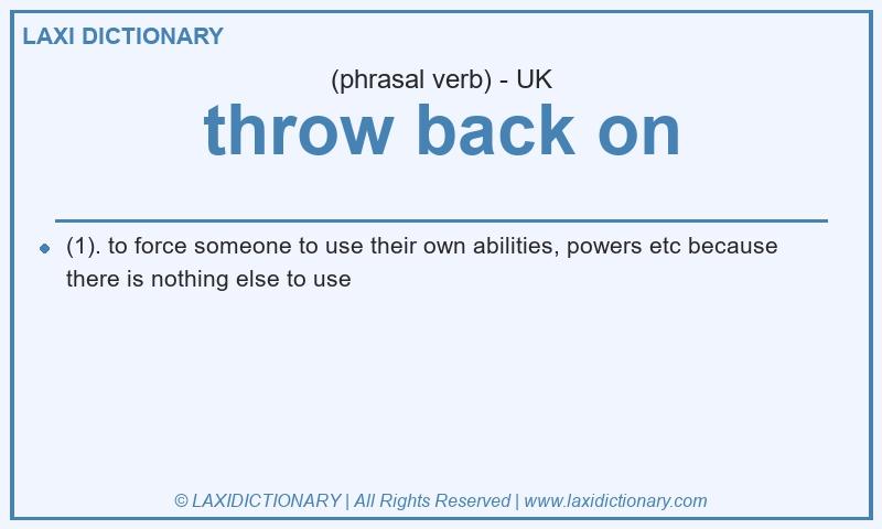 Definition throw back on in British English