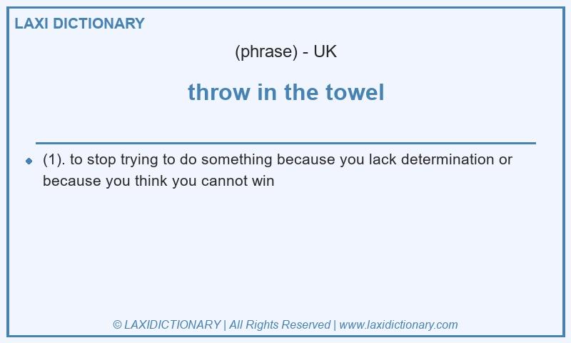 Definition throw in the towel in British English