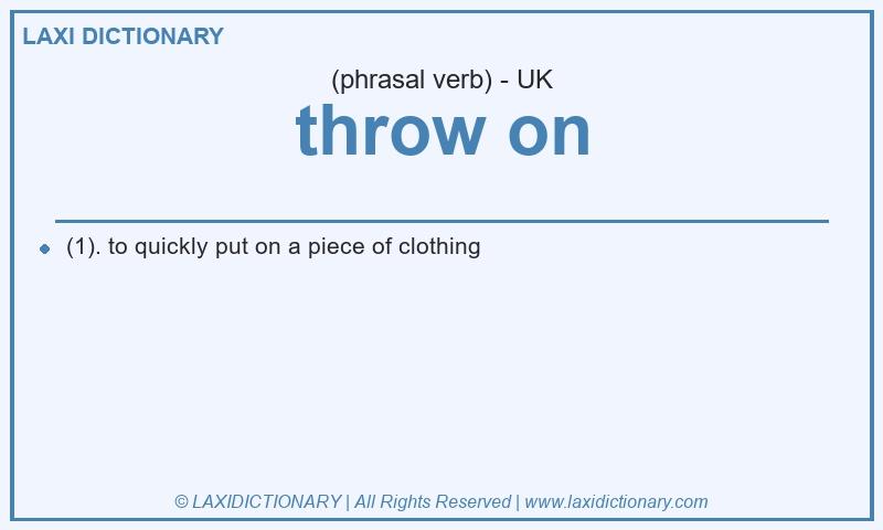 Definition throw on in British English