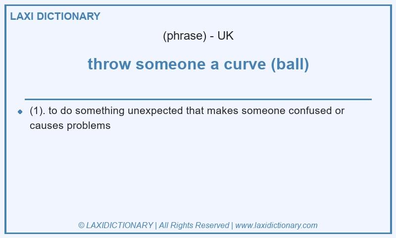 Definition throw someone a curve (ball) in British English