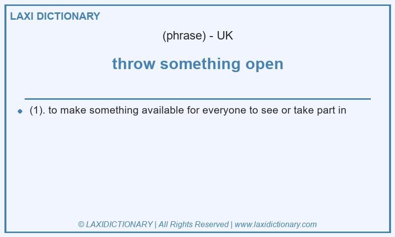 Definition throw something open in British English