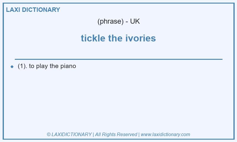 Definition tickle the ivories in British English