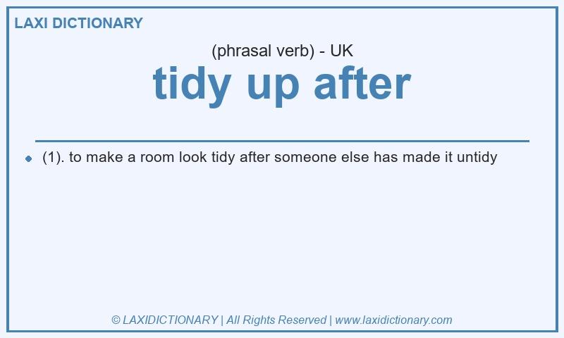 Definition tidy up after in British English