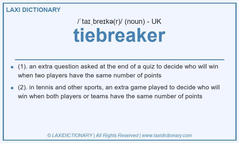 Definition tiebreaker in British English